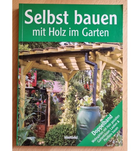 Selbst bauen mit Holz im Garten