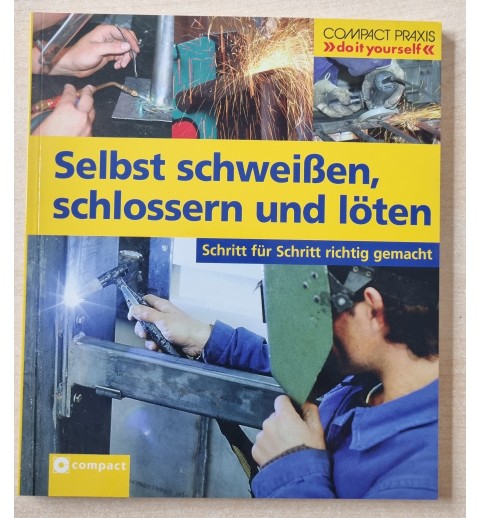 Selbst schweissen, schlossern und löten
