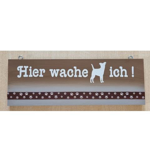 Schild Hier wache ich  braun