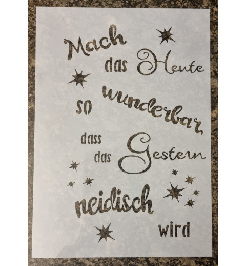 Schablone " Mach das Heute..."