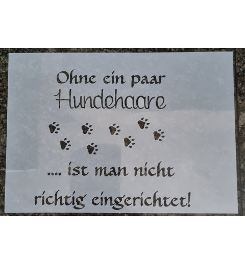 Schablone " Ohne ein paar Hundehaare...."