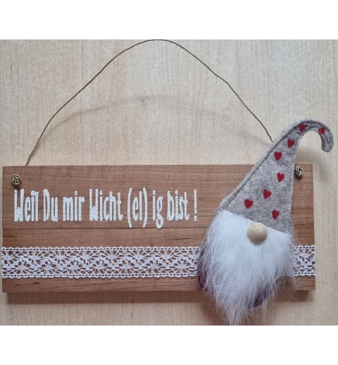 Schild hell  " Weil Du mir....."  Wichtel beige mit Herzen