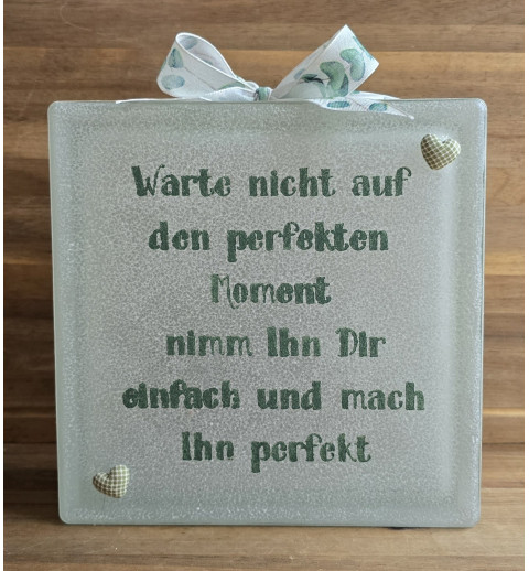 Glasbaustein " Warte nicht auf den..." grün