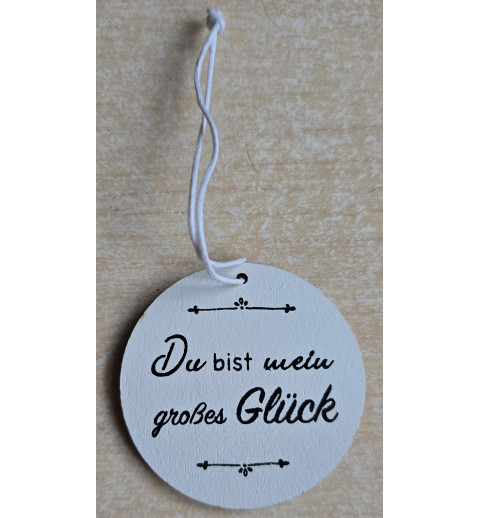 Holz Aufhänger rund " Du bist mein grosses Glück" weiss