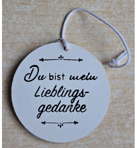 Holz Aufhänger rund " Du bist mein Lieblingsgedanke " weiss
