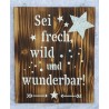 Schild Sei frech.....